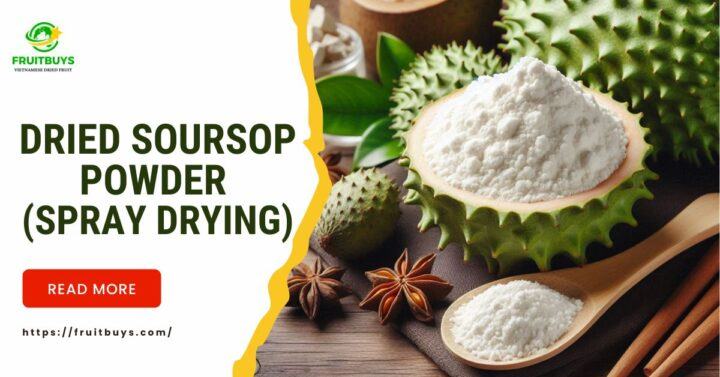 Pure Dried Soursop Powder Spray Drying Fruitbuys Vietnam