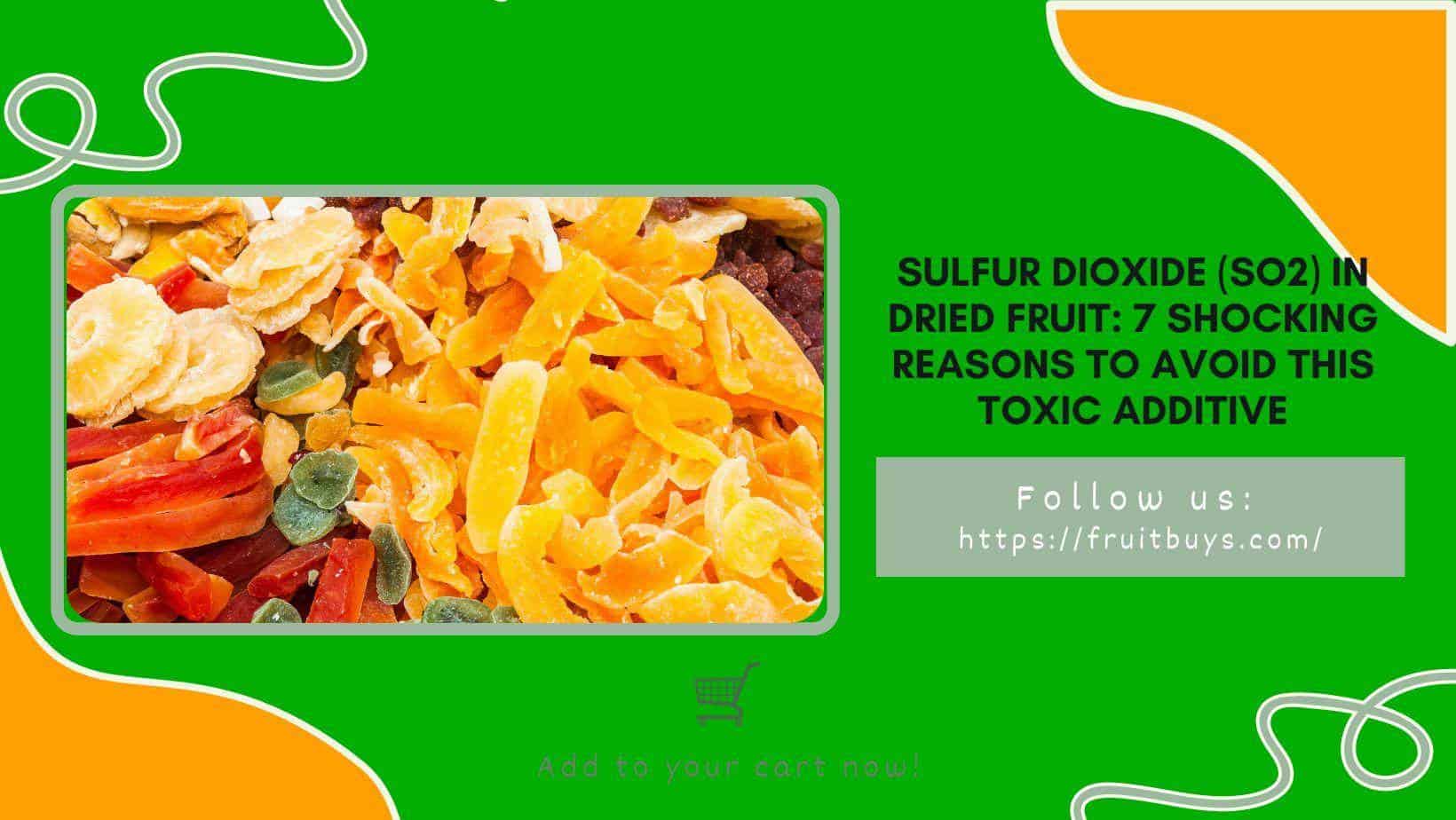 FruitBuys Vietnam  Sulfur Dioxide (SO2) In Dried Fruit 7 Shocking Reasons To Avoid This Toxic Additive