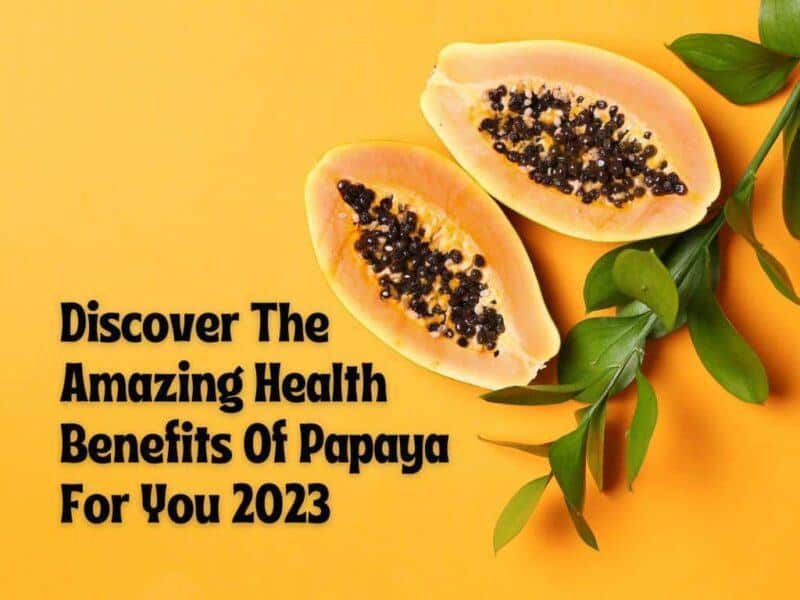 FruitBuys Vietnam Discover The Amazing Health Benefits Of Papaya For You 2023 800x600 
