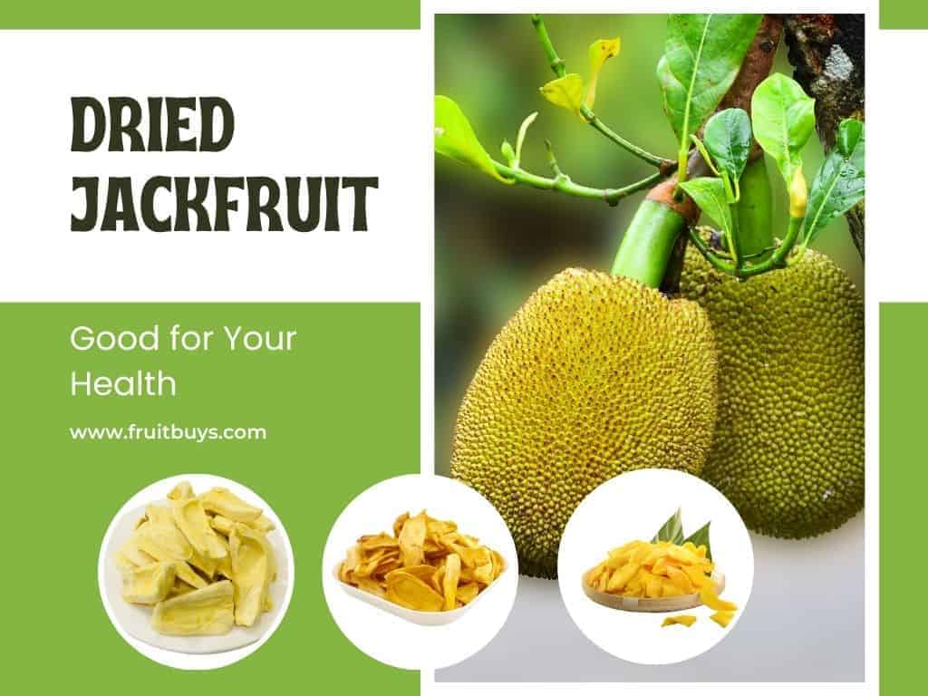 FruitBuys Vietnam Is Dried Jackfruit Good For Your Health And How To Make It