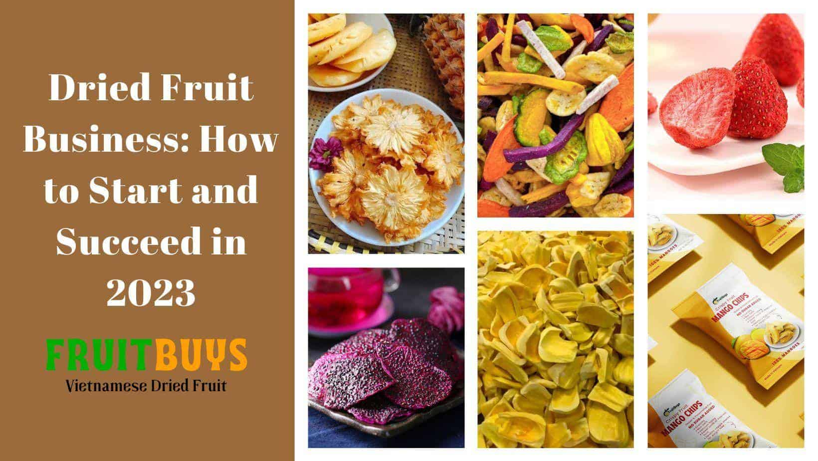 FruitBuys Vietnam  Dried Fruit Business How To Start And Succeed In 2023