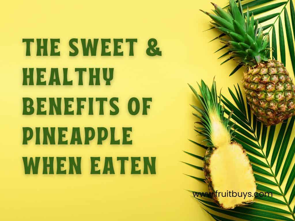 The Sweet And Healthy Benefits Of Pineapple When Eaten FruitBuys Vietnam