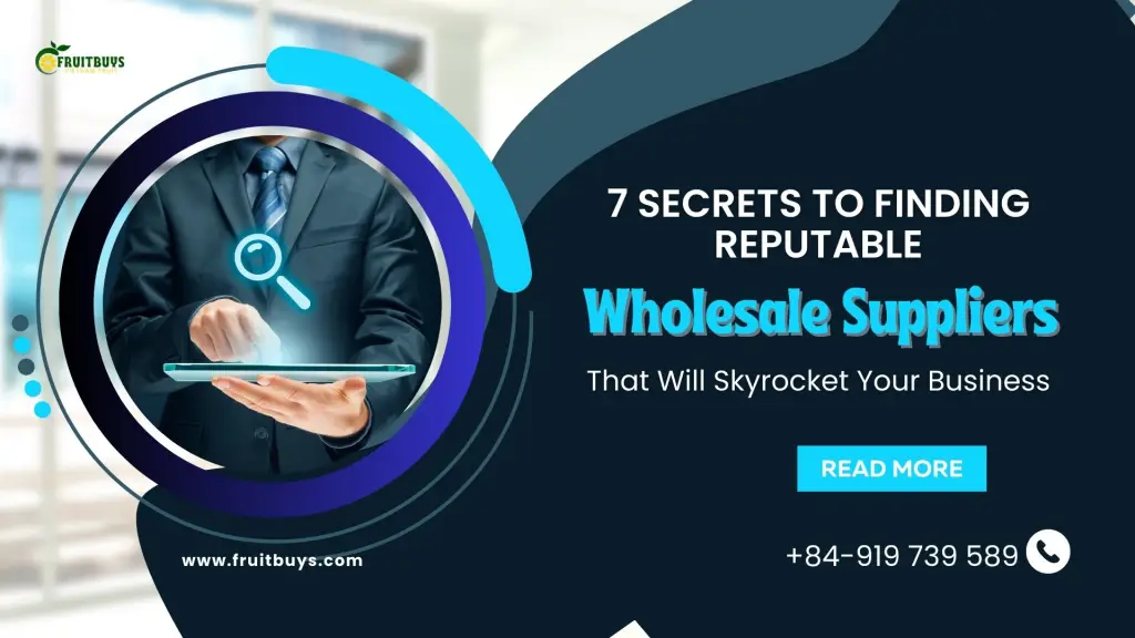 FruitBuys Vietnam 7 Secrets To Finding Reputable Wholesale Suppliers That Will Skyrocket Your Business