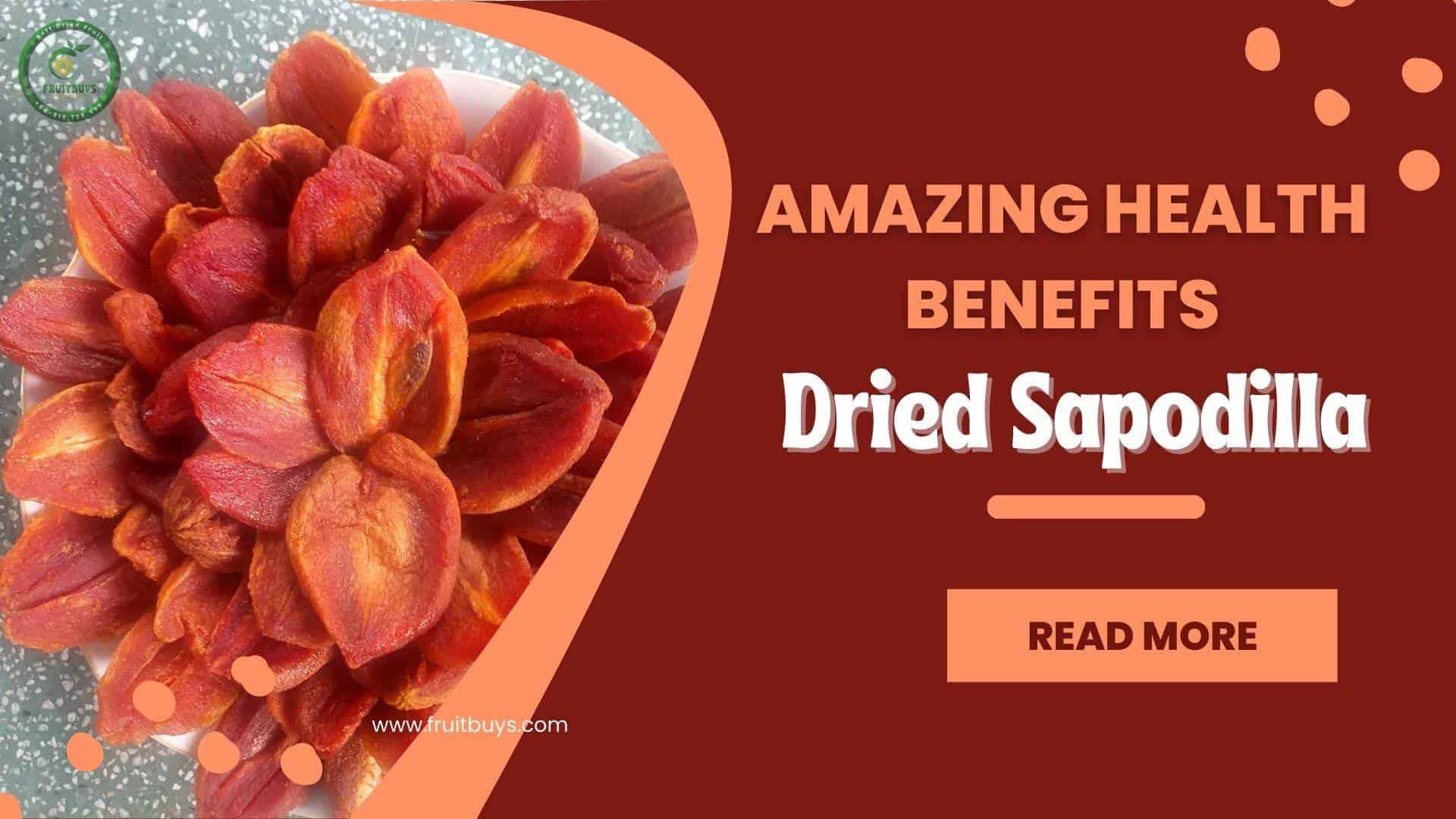FruitBuys Vietnam  7 Amazing Health Benefits Of Dried Sapodilla