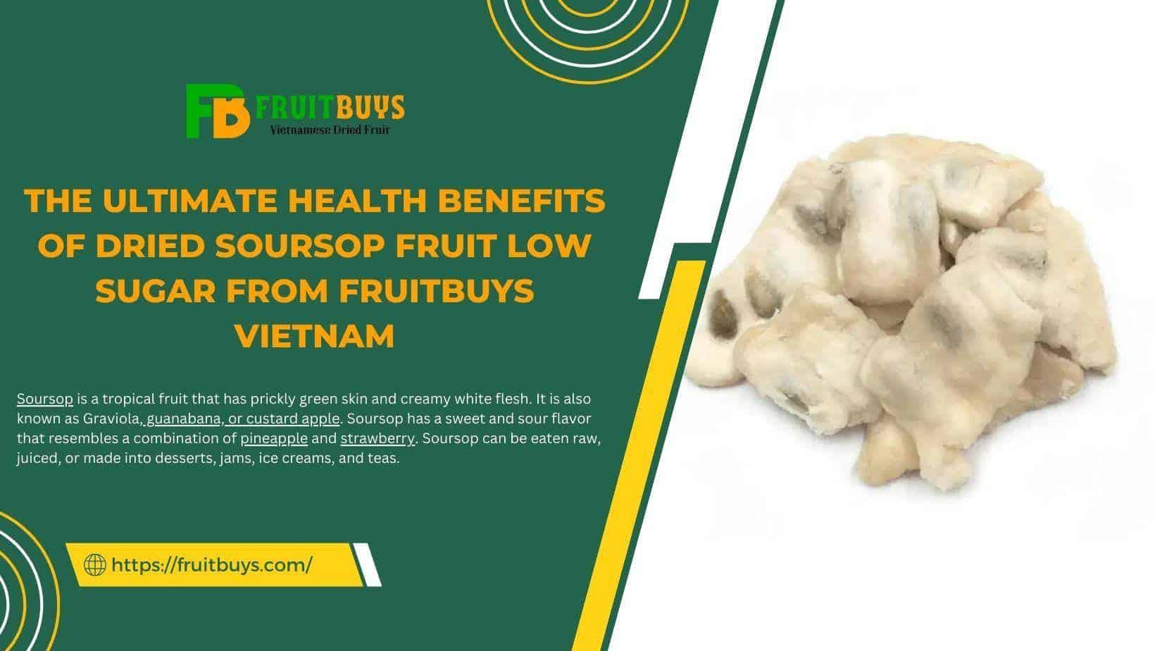 FruitBuys Vietnam  The Ultimate Health Benefits Of Dried Soursop Fruit Low Sugar From FruitBuys Vietnam
