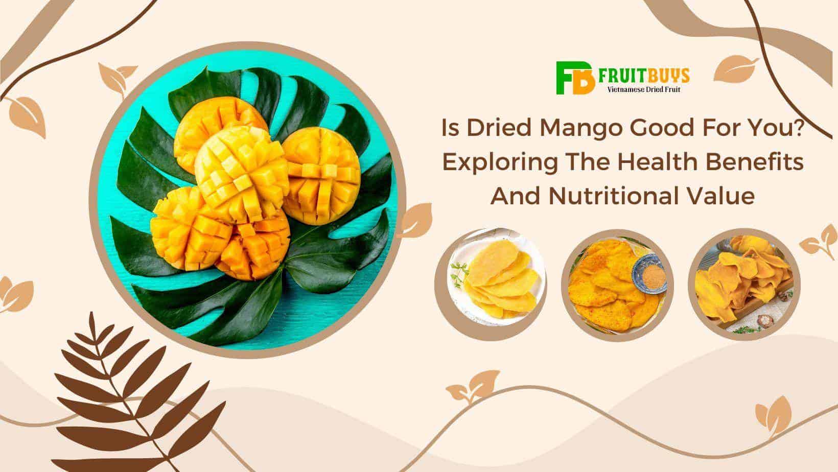 FruitBuys Vietnam  Is Dried Mango Good For You Exploring The Health Benefits And Nutritional Value