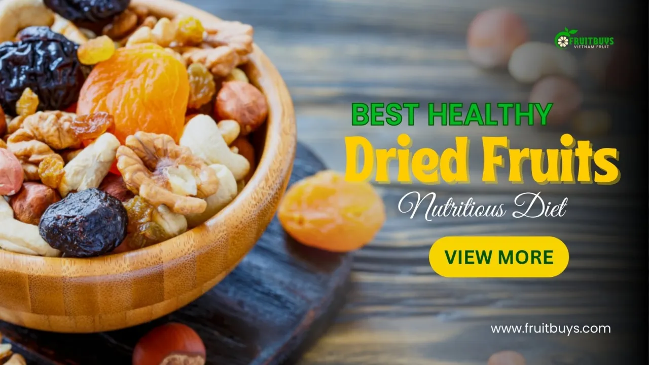 Fruitbuys Vietnam 10 Best Healthy Dried Fruits For A Nutritious Diet