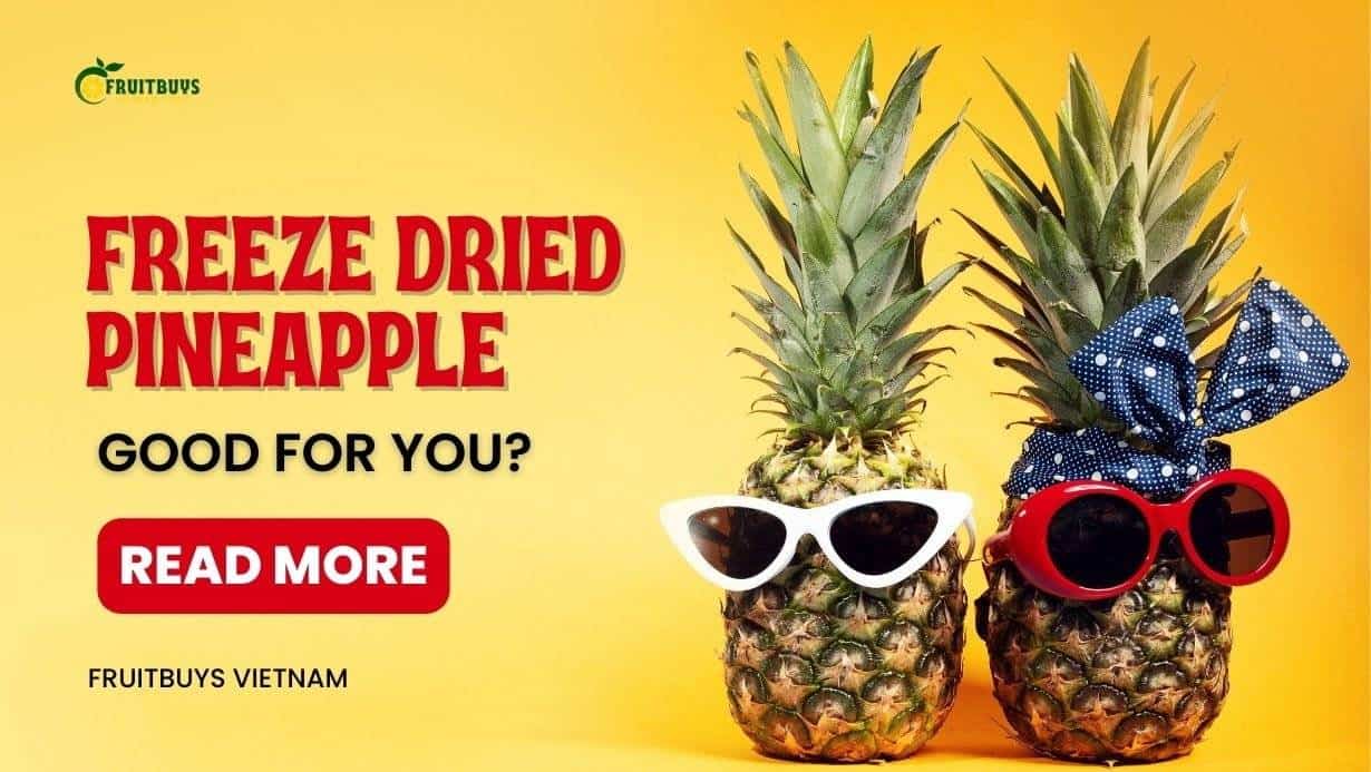 Is Freeze Dried Pineapple Good For You? Benefits & Nutrition