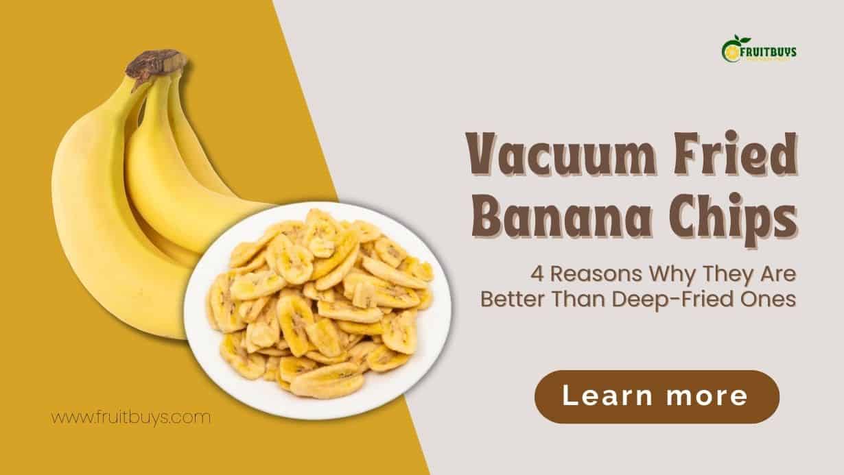 Fruitbuys Vietnam Vacuum Fried Banana Chips
