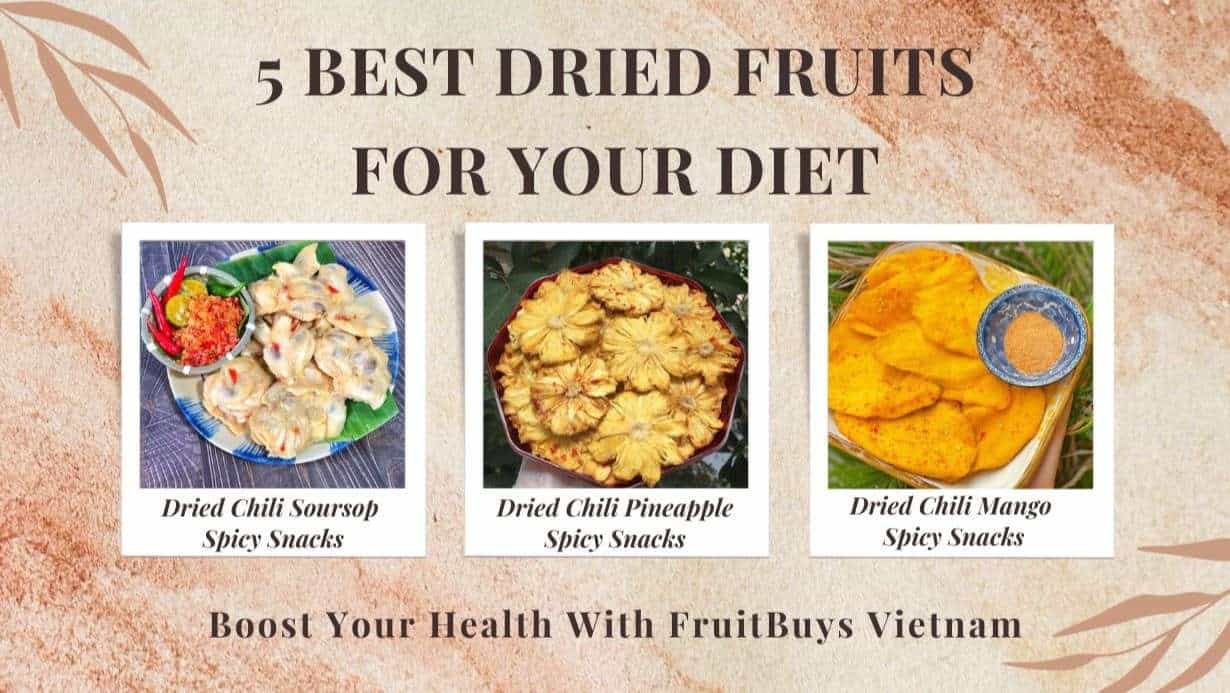 Fruitbuys Vietnam 5 Best Dried Fruits For Your Diet Boost Your Health With Fruitbuys Vietnam