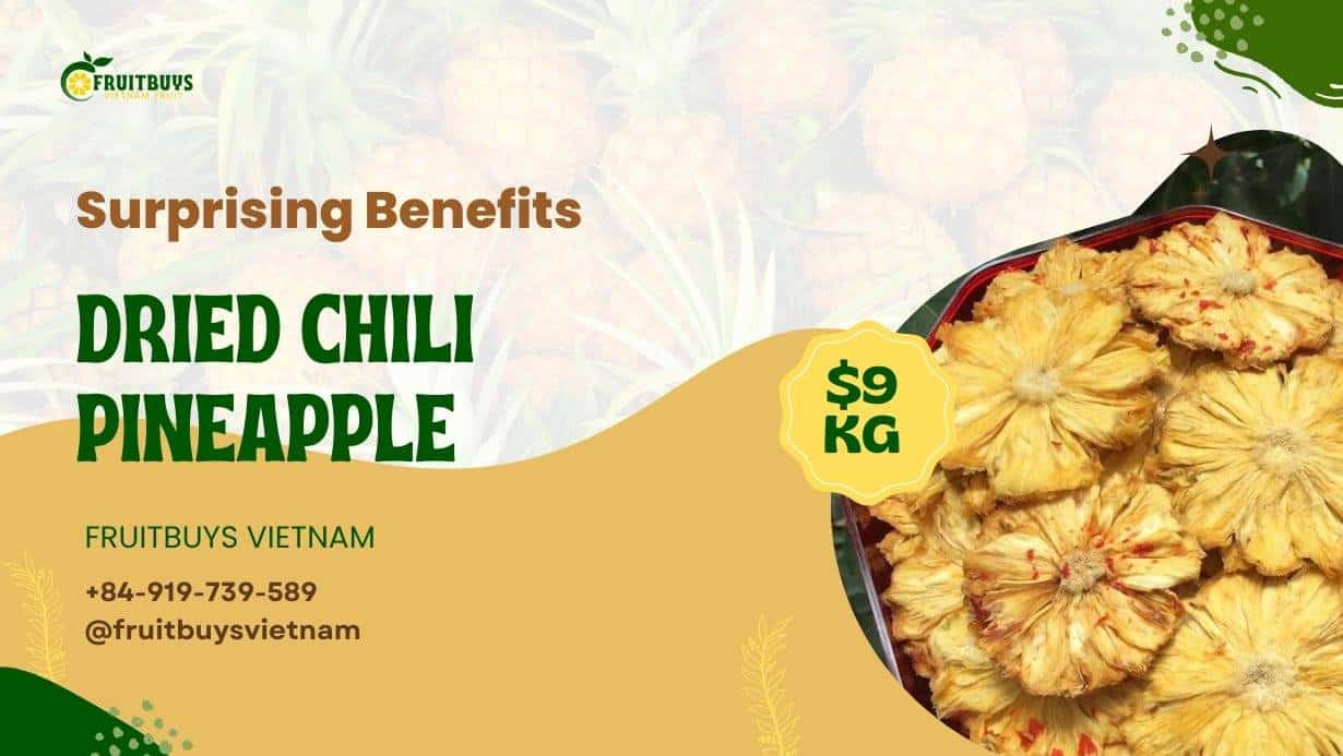 Fruitbuys Vietnam Benefits Of Dried Chili Pineapple