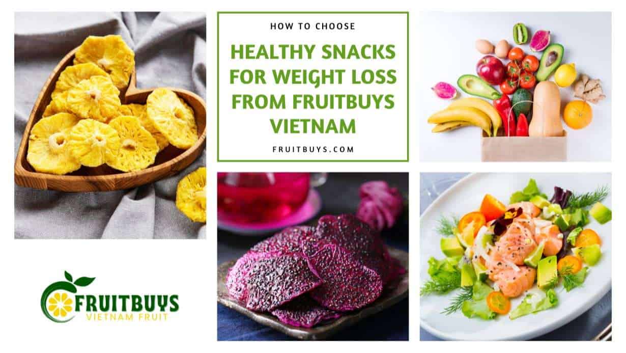 Fruitbuys Vietnam Healthy Snacks For Weight Loss From Fruitbuys Vietnam