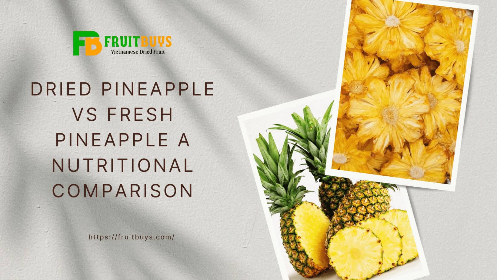 FruitBuys Vietnam  Dried Pineapple Vs Fresh Pineapple A Nutritional Comparison