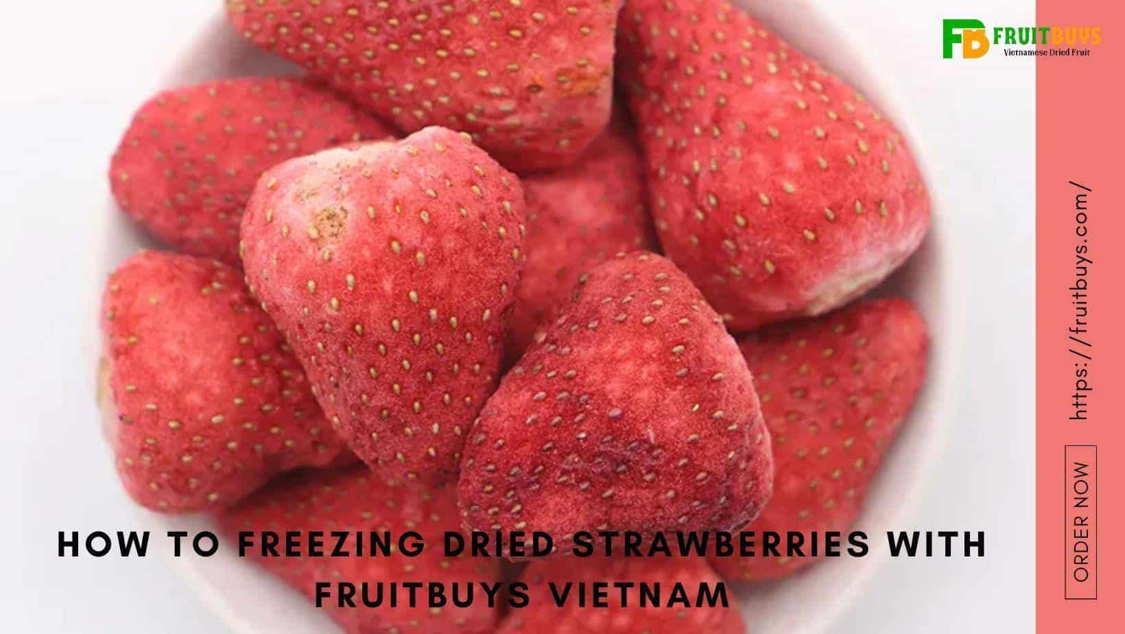 FruitBuys Vietnam How To Freezing Dried Strawberries With FruitBuys Vietnam