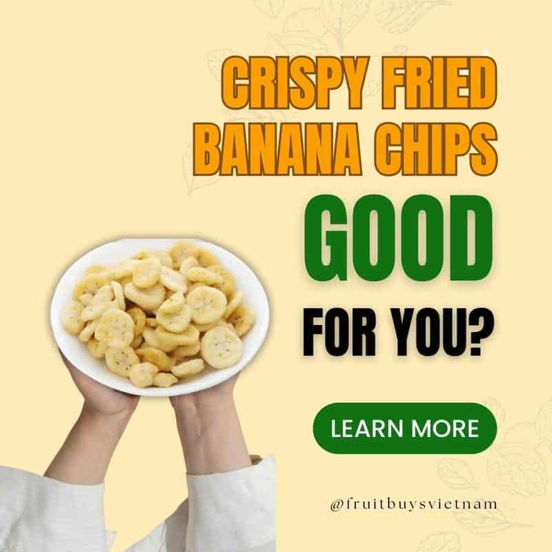 FruitBuys Vietnam Crispy Fried Banana Chips Good For You 231021