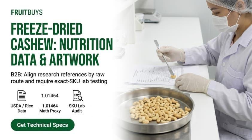 Freeze-Dried Cashew Nutrition Data: Which Reference Fits Which Raw Route? b2b hero banner for freeze dried cashew nutrition data selection and exact sku laboratory testing.