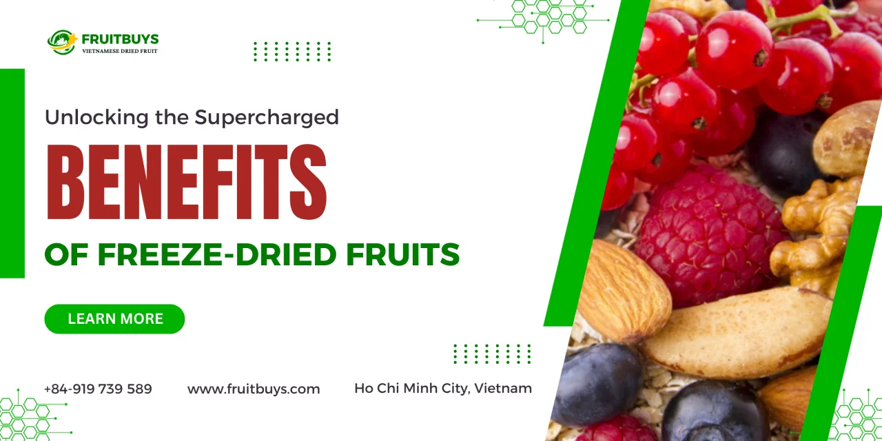 FruitBuys Vietnam 231222 Unlocking The Supercharged Benefits Of Freeze Dried Fruits