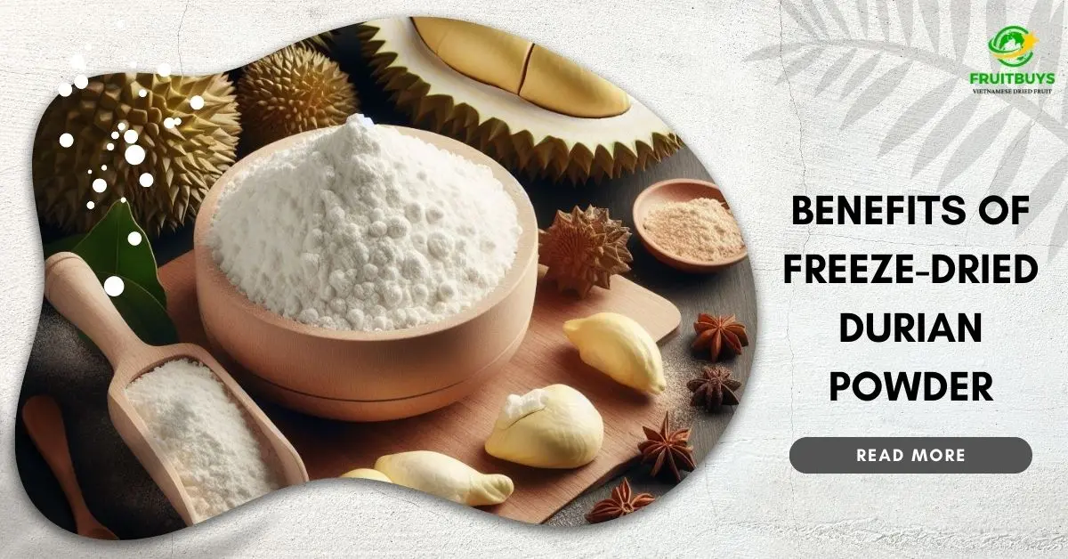 FruitBuys Vietnam Benefits Of Freeze Dried Durian Powder