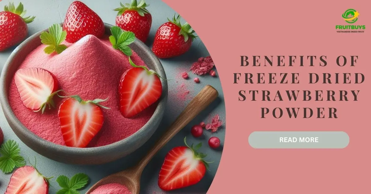 FruitBuys Vietnam Benefits Of Freeze Dried Strawberry Powder