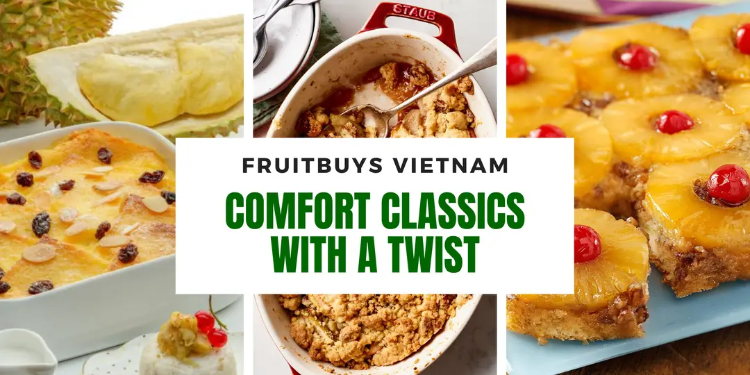 FruitBuys Vietnam Comfort Classics With A Twist_ Durian Bread Pudding Surprise, Durian Apple Crumble Delight, Upside Down Durian Pineapple Cake 231223