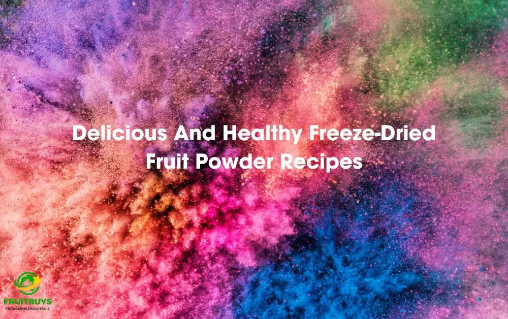 FruitBuys Vietnam Delicious And Healthy Freeze Dried Fruit Powder Recipes