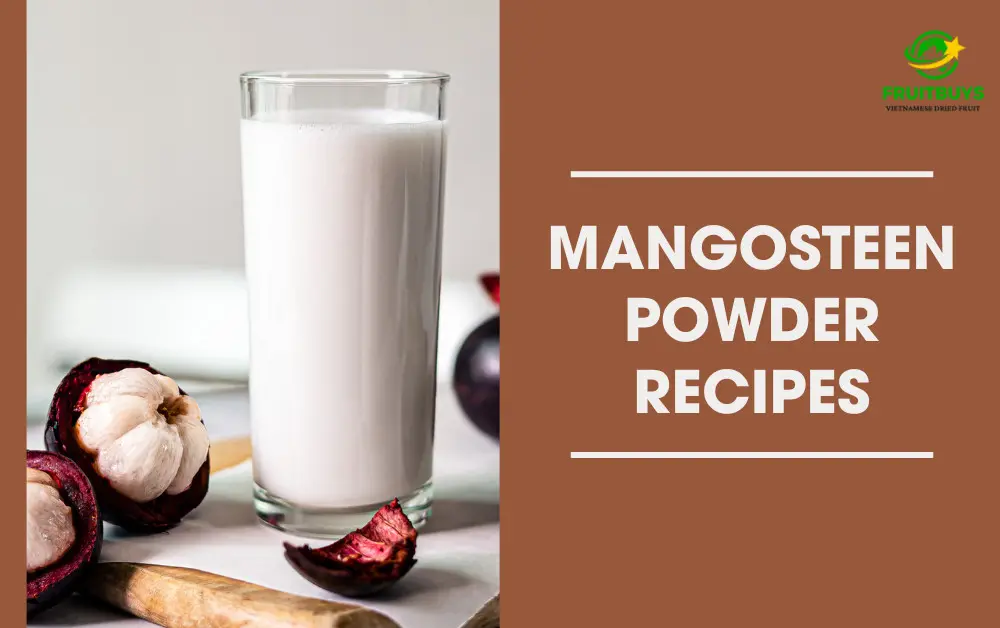 FruitBuys Vietnam Discover 5 Easy And Healthy Mangosteen Powder Recipes For A Nutritious Boost