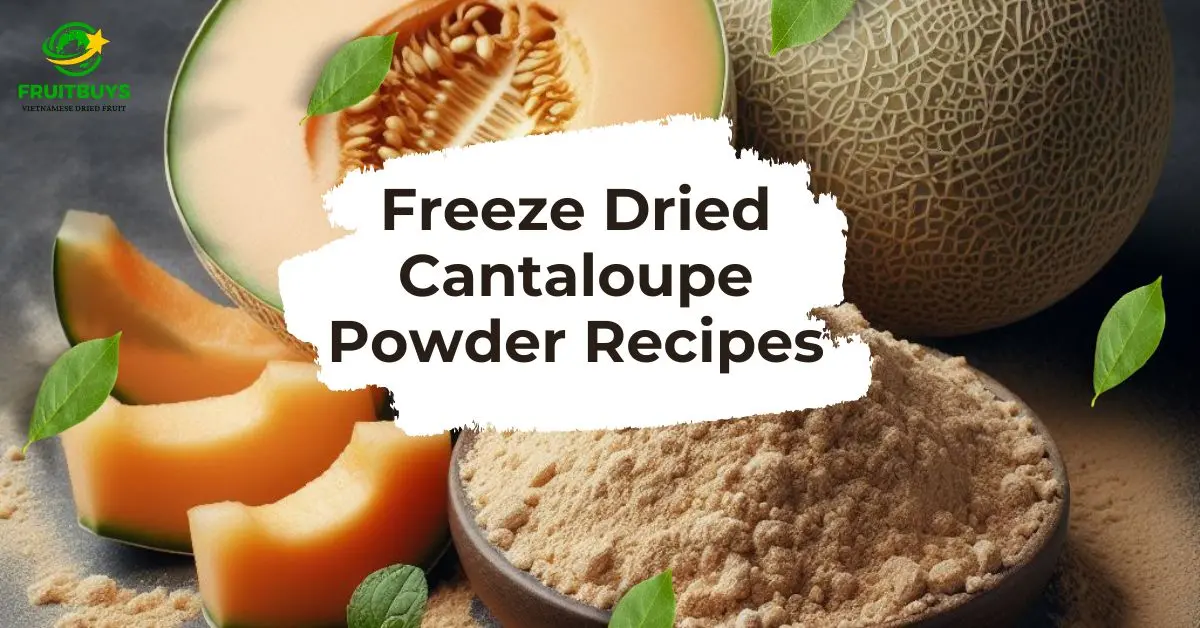 FruitBuys Vietnam Freeze Dried Cantaloupe Powder Recipes