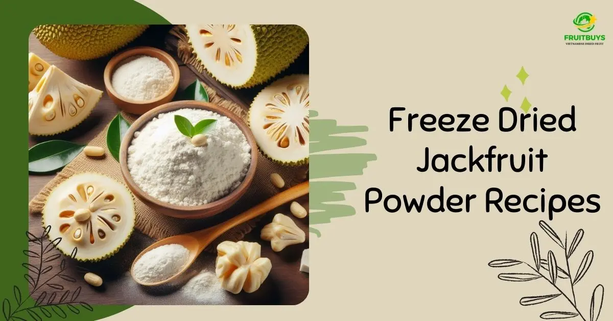 FruitBuys Vietnam Freeze Dried Jackfruit Powder Recipes