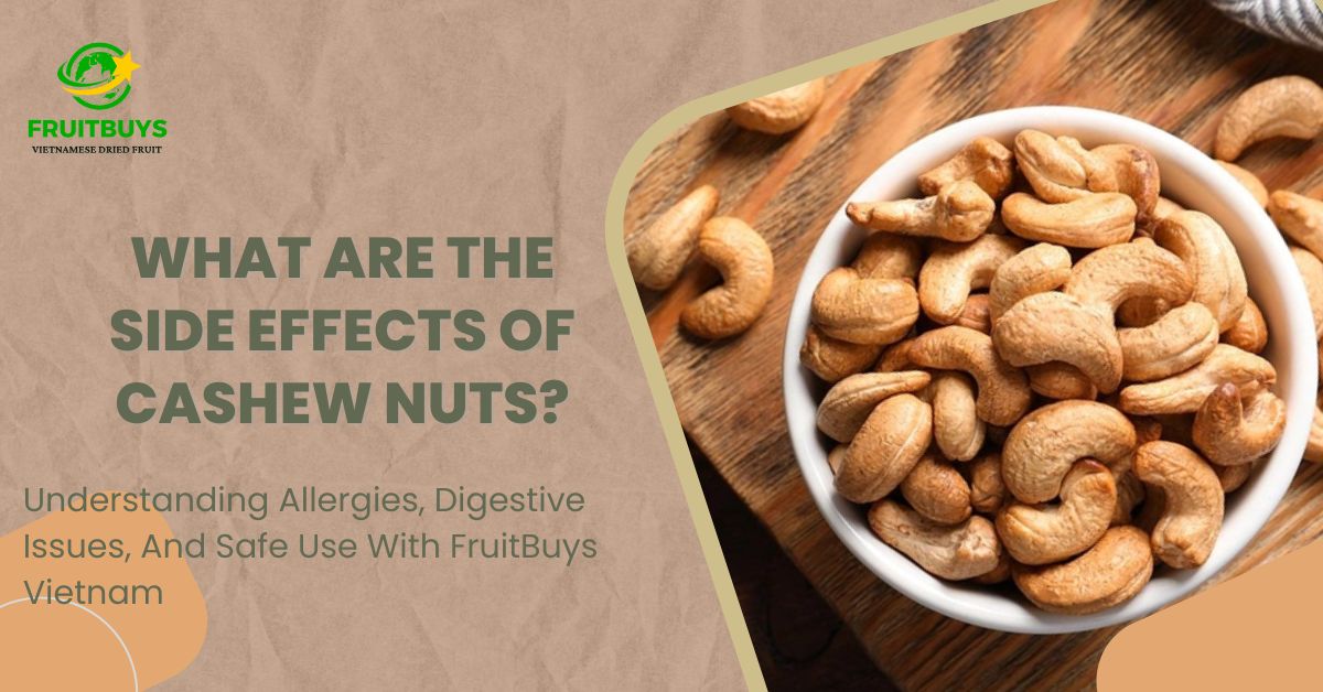 FruitBuys Vietnam What Are The Side Effects Of Cashew Nuts